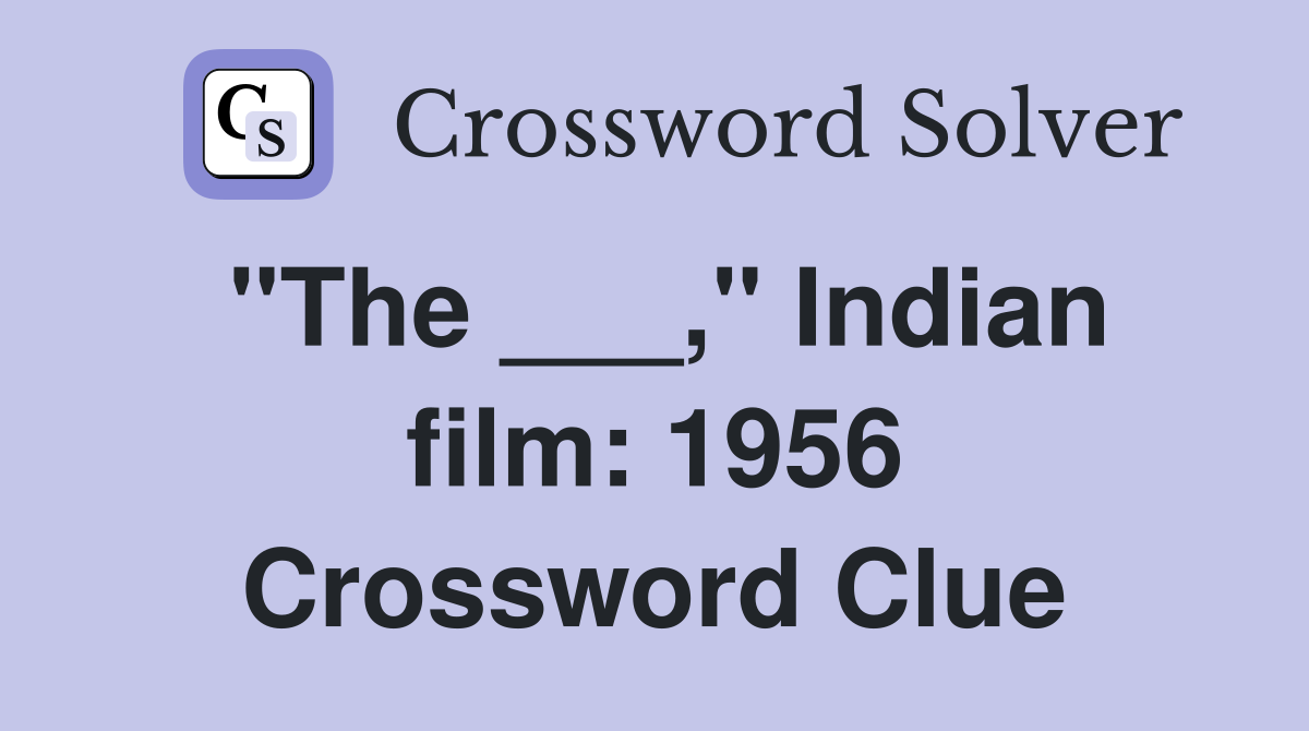 "The ___," Indian film: 1956 Crossword Clue