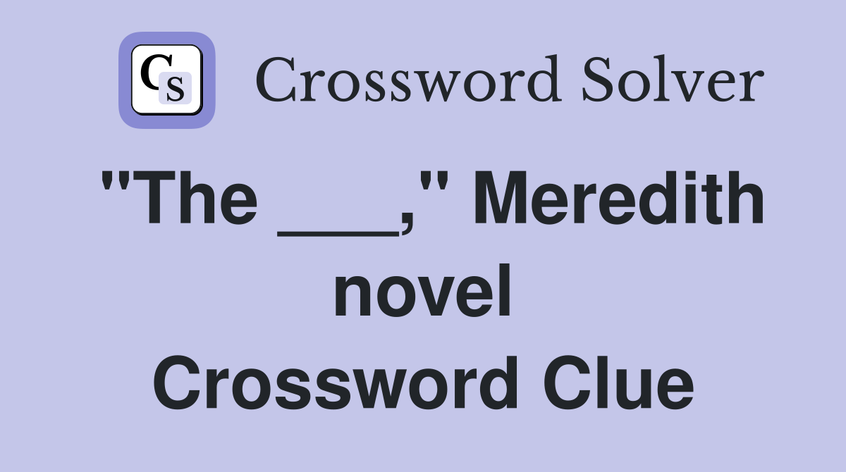 "The ___," Meredith novel Crossword Clue