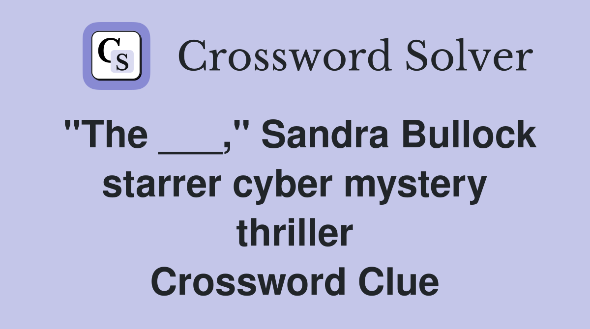 "The ___," Sandra Bullock starrer cyber mystery thriller Crossword Clue