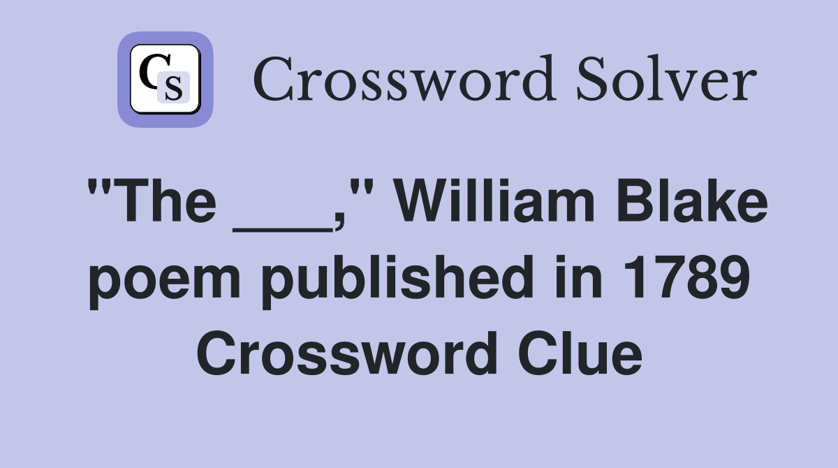 "The ___," William Blake poem published in 1789 Crossword Clue