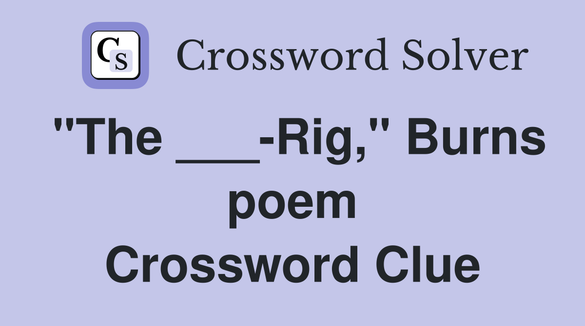 "The ___-Rig," Burns poem Crossword Clue