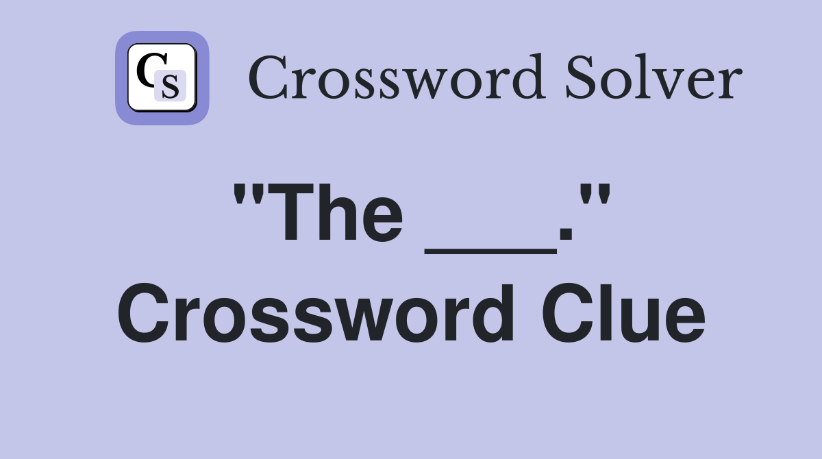 "The ___." Crossword Clue