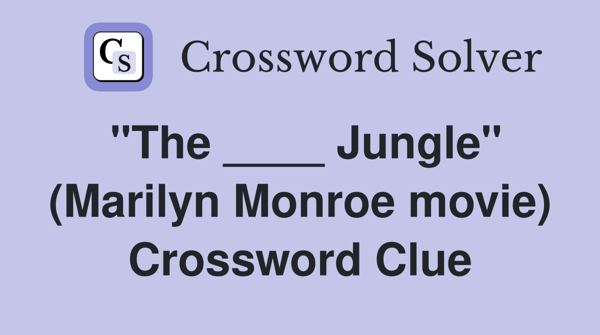 "The ____ Jungle" (Marilyn Monroe movie) Crossword Clue