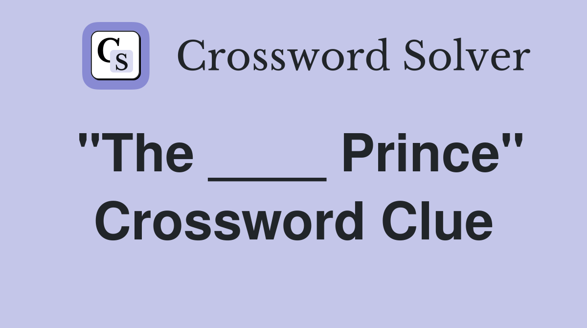 "The ____ Prince" Crossword Clue