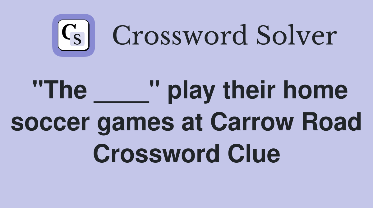 "The ____" play their home soccer games at Carrow Road Crossword Clue