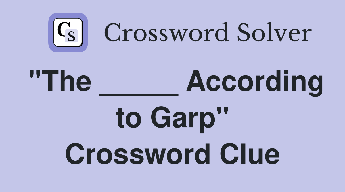 "The _____ According to Garp" Crossword Clue