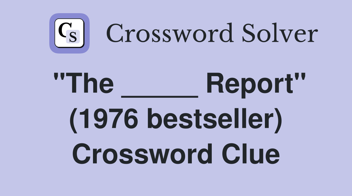 "The _____ Report" (1976 bestseller) Crossword Clue
