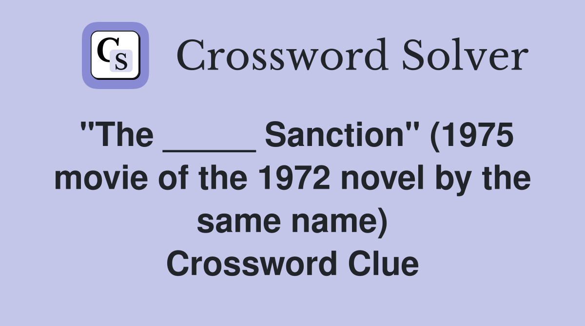 "The _____ Sanction" (1975 movie of the 1972 novel by the same name) Crossword Clue