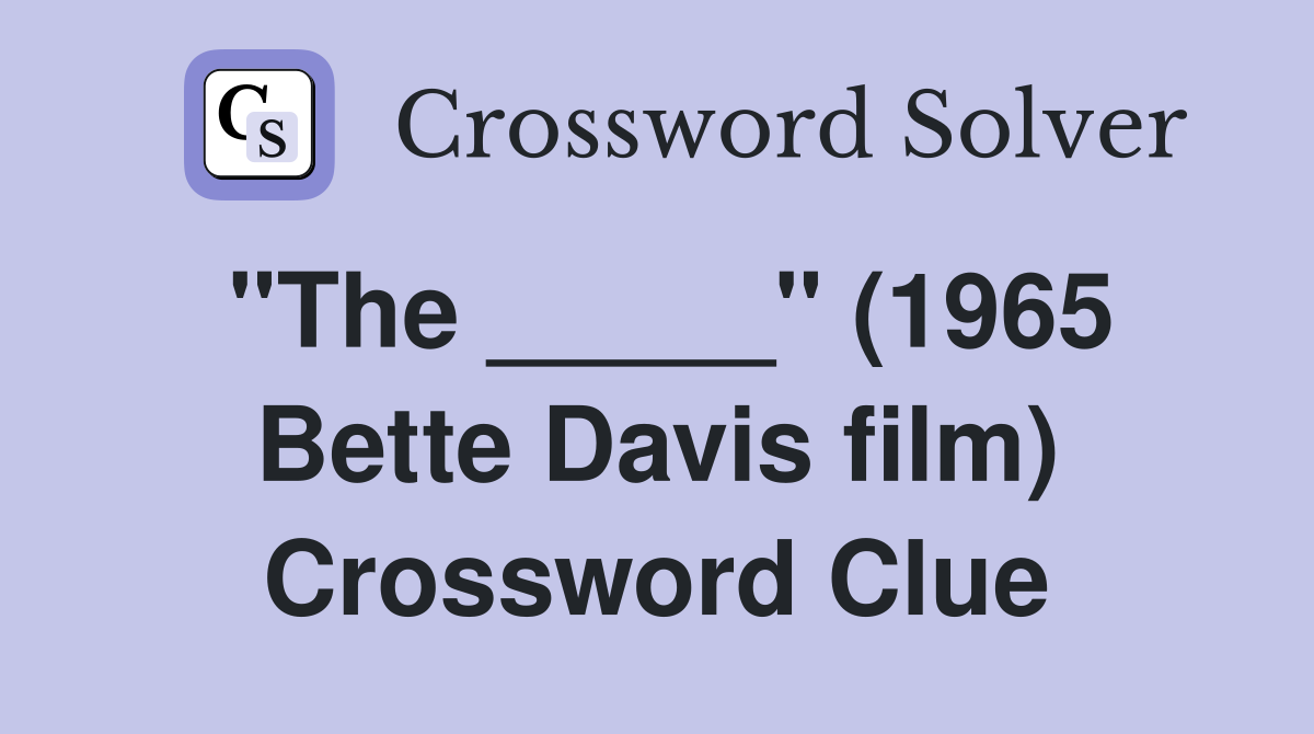 "The _____" (1965 Bette Davis film) Crossword Clue
