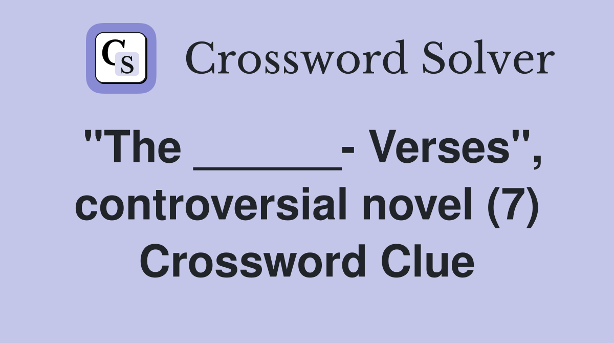 "The ______- Verses", controversial novel (7) Crossword Clue