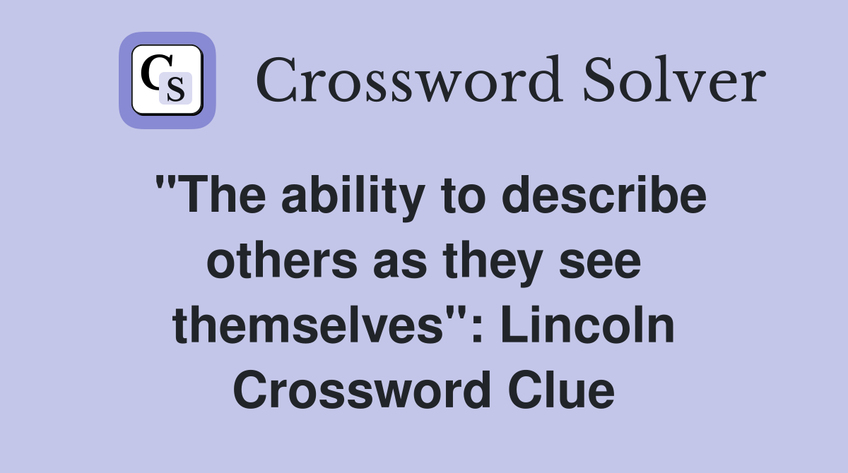 "The ability to describe others as they see themselves": Lincoln Crossword Clue