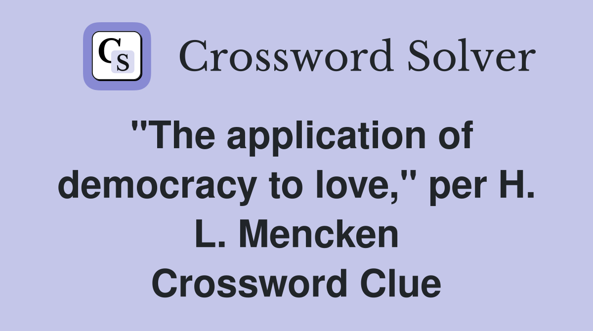 "The application of democracy to love," per H. L. Mencken Crossword Clue