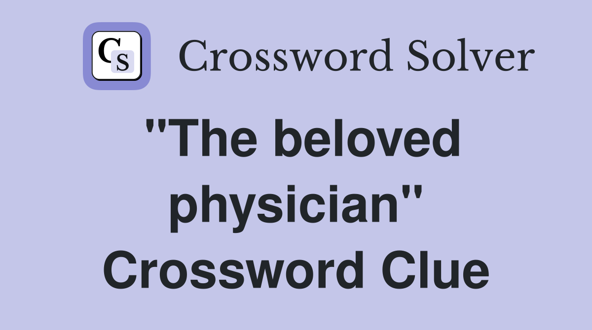 "The beloved physician" Crossword Clue