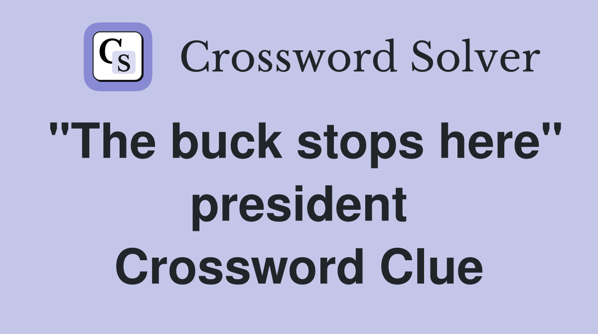 "The buck stops here" president Crossword Clue