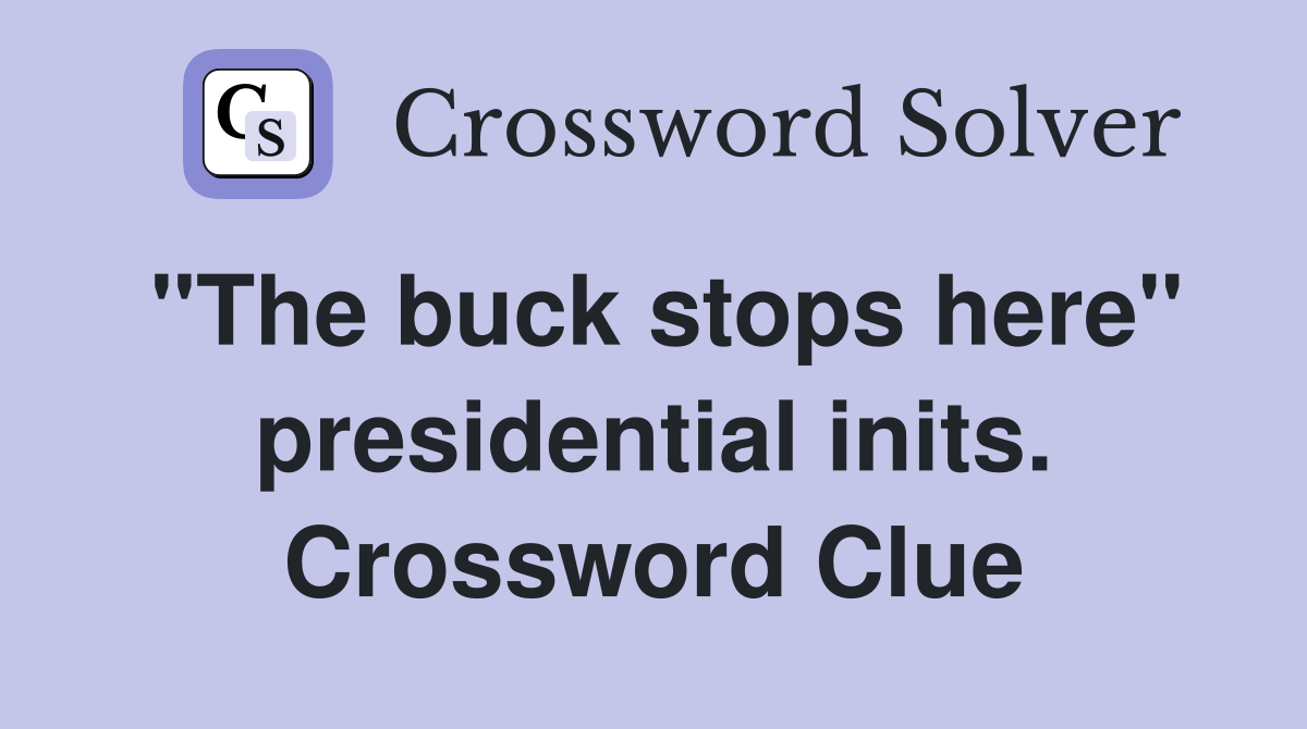 "The buck stops here" presidential inits. Crossword Clue