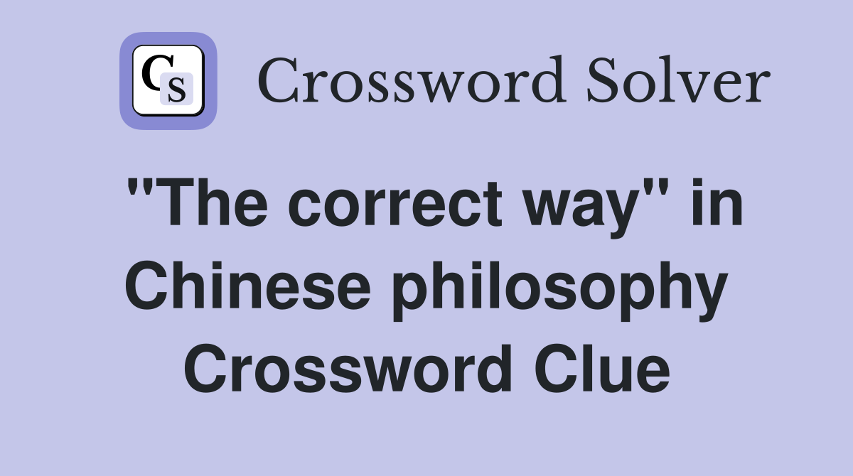 "The correct way" in Chinese philosophy Crossword Clue