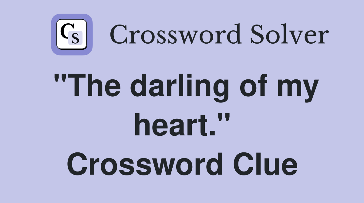"The darling of my heart." Crossword Clue