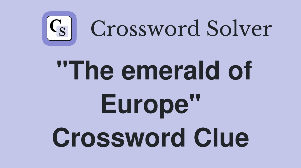 "The emerald of Europe" Crossword Clue
