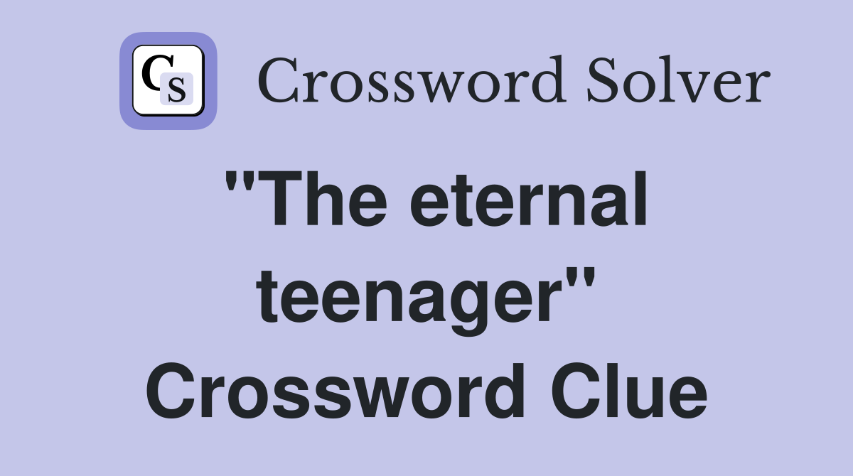 "The eternal teenager" Crossword Clue