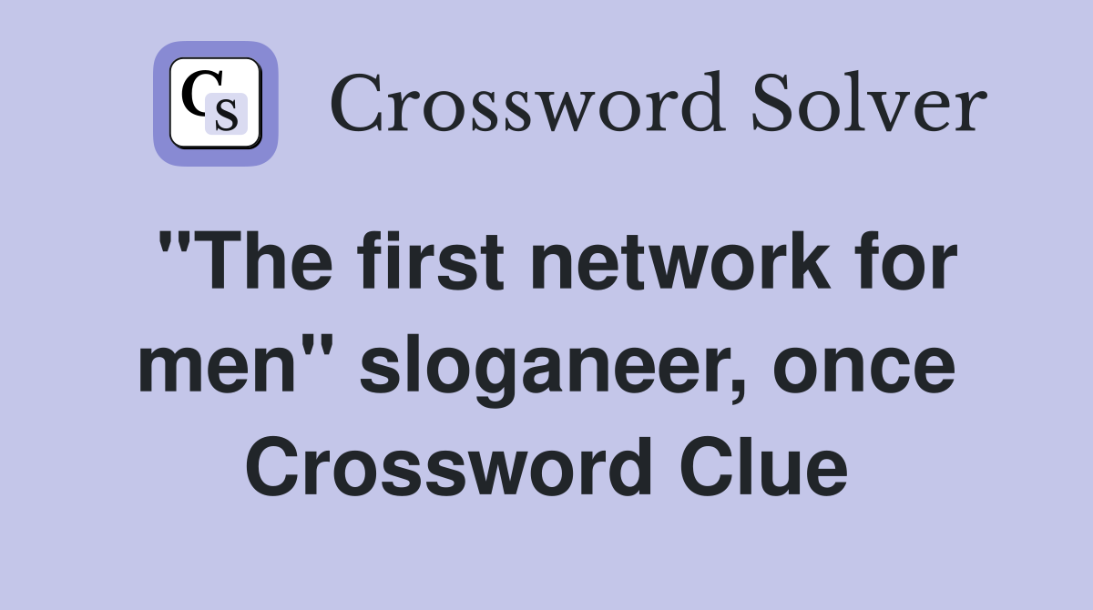 "The first network for men" sloganeer, once Crossword Clue