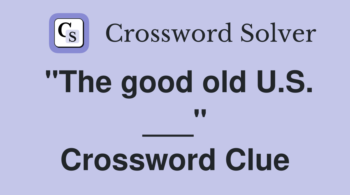 "The good old U.S. ___" Crossword Clue