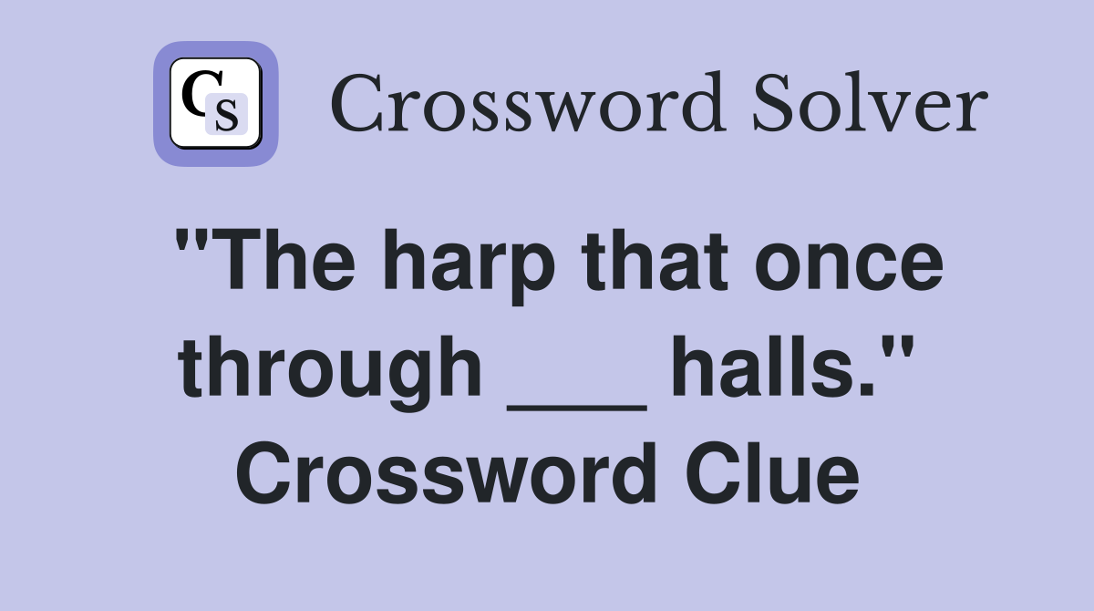 "The harp that once through ___ halls." Crossword Clue