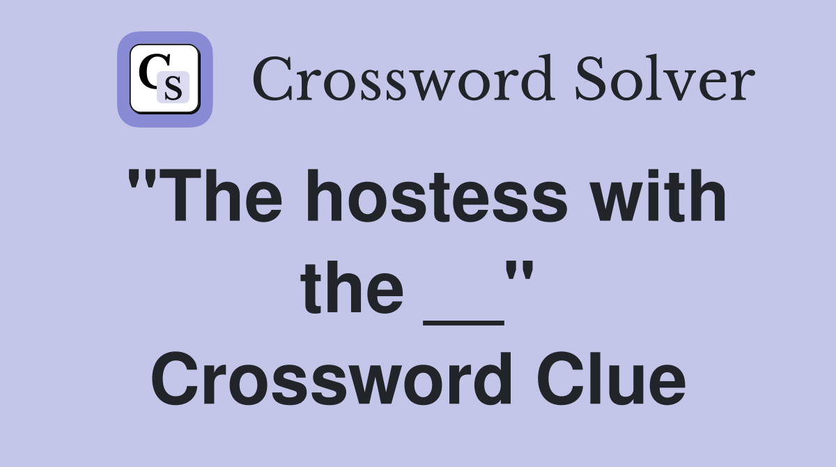 "The hostess with the __" Crossword Clue