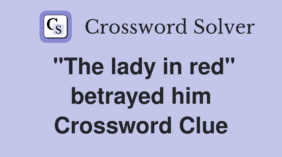 "The lady in red" betrayed him Crossword Clue