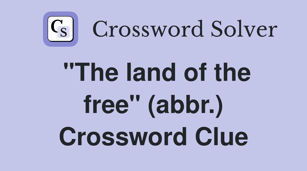 "The land of the free" (abbr.) Crossword Clue