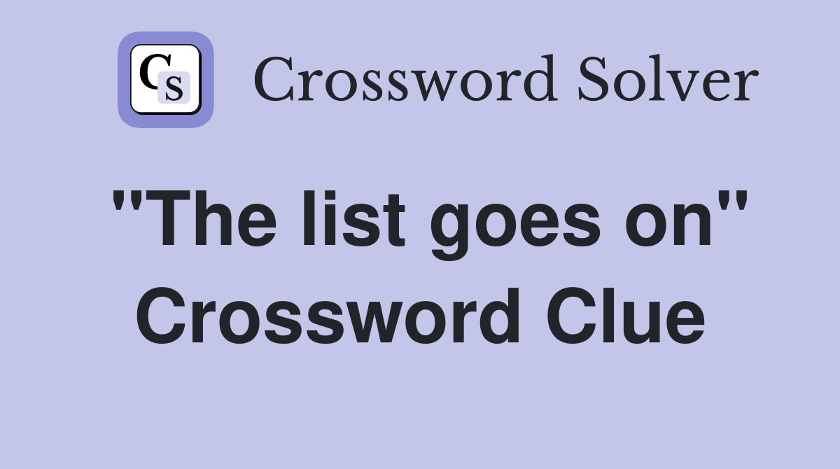 "The list goes on" Crossword Clue