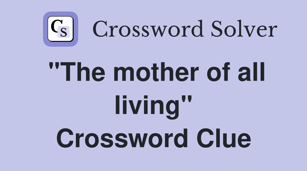 "The mother of all living" Crossword Clue