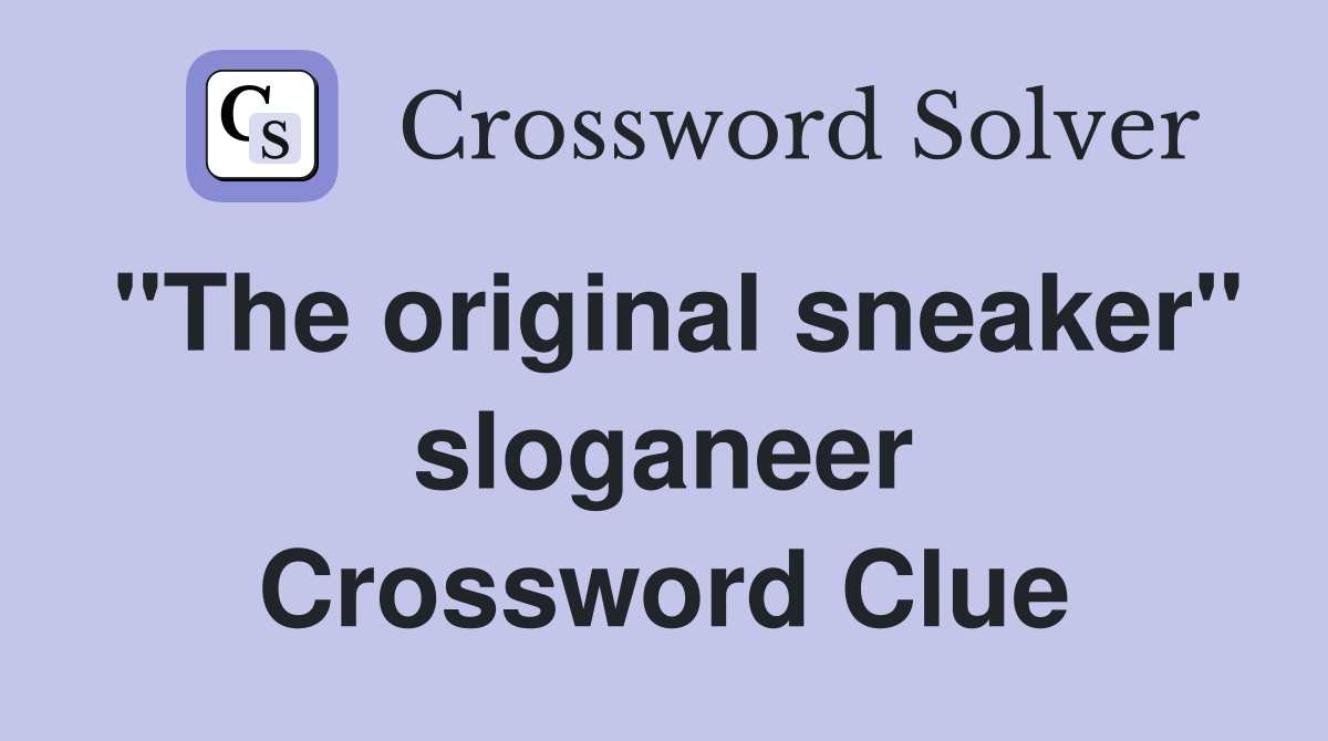 "The original sneaker" sloganeer Crossword Clue