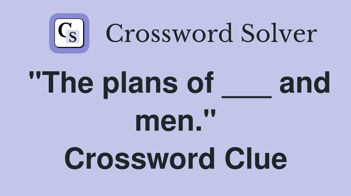 "The plans of ___ and men." Crossword Clue