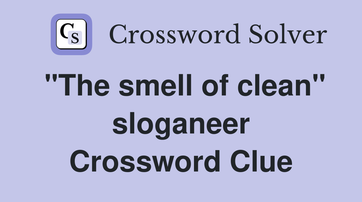 "The smell of clean" sloganeer Crossword Clue