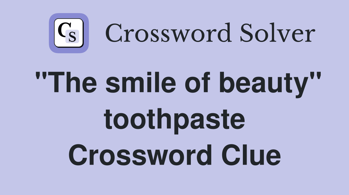 "The smile of beauty" toothpaste Crossword Clue