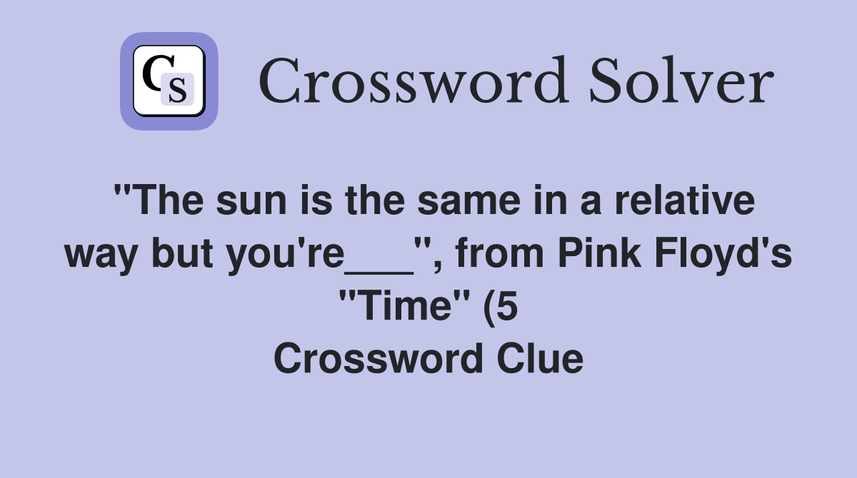 quot The sun is the same in a relative way but you #39 re quot from Pink Floyd quot The sun is the same in a relative way but you #39 re quot from Pink Floyd