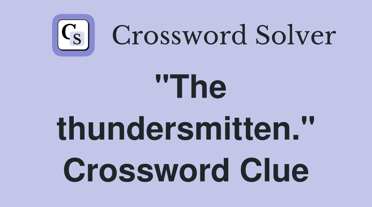 "The thundersmitten." Crossword Clue