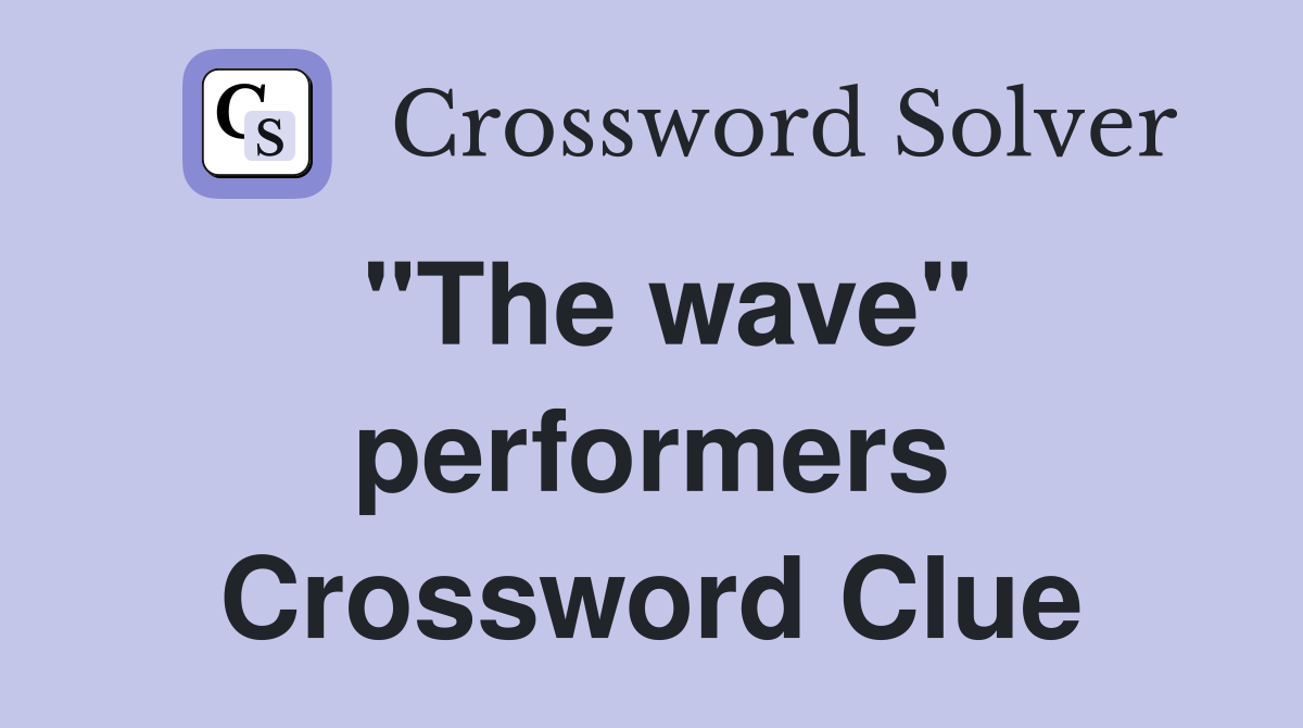 "The wave" performers Crossword Clue