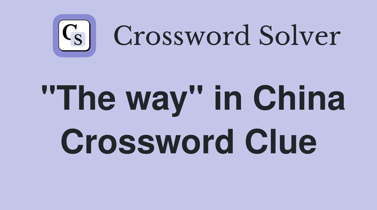"The way" in China Crossword Clue