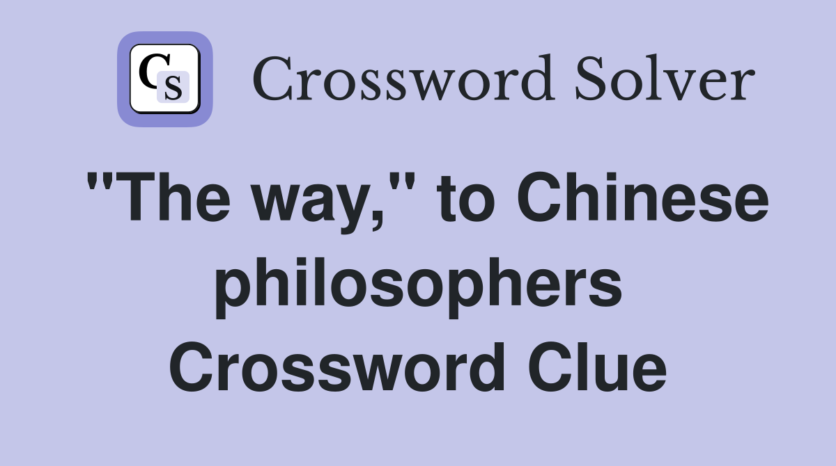 "The way," to Chinese philosophers Crossword Clue