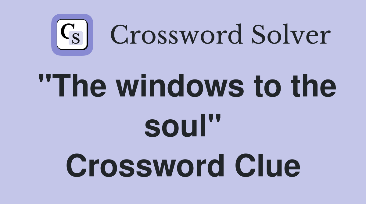 "The windows to the soul" Crossword Clue