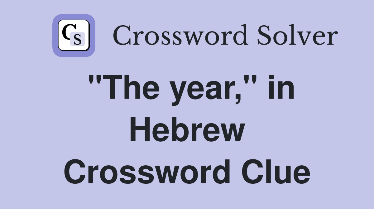 "The year," in Hebrew Crossword Clue