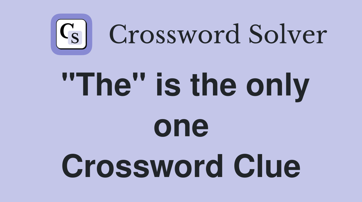 "The" is the only one Crossword Clue