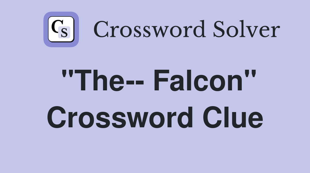 "The-- Falcon" Crossword Clue