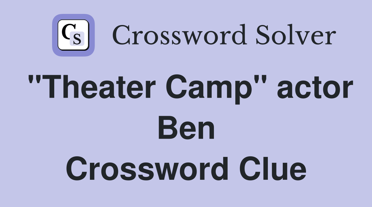 quot Theater Camp quot actor Ben Crossword Clue Answers Crossword Solver
