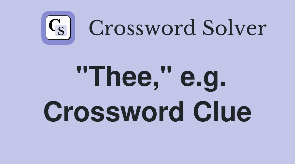 "Thee," e.g. Crossword Clue