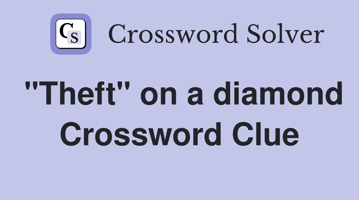"Theft" on a diamond Crossword Clue