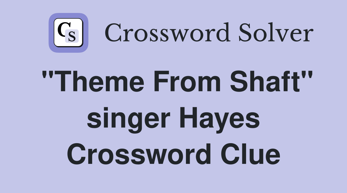 "Theme From Shaft" singer Hayes Crossword Clue