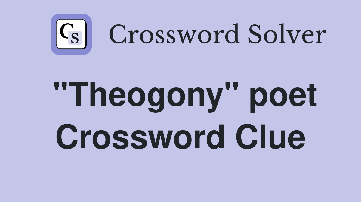 "Theogony" poet Crossword Clue