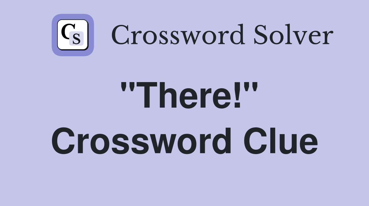 "There!" Crossword Clue